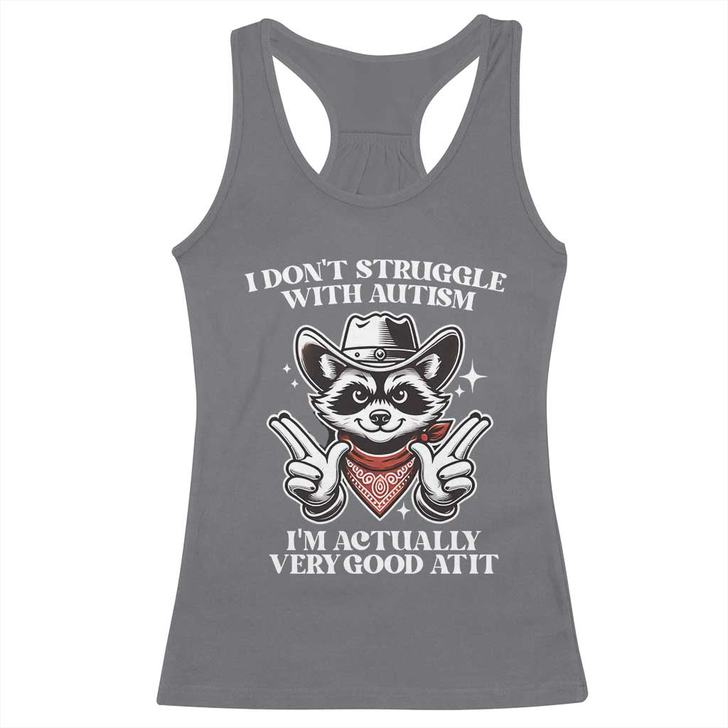 Funny Autistic Raccoon Racerback Tank Top I Don't Struggle With Autism TS02 Charcoal Print Your Wear