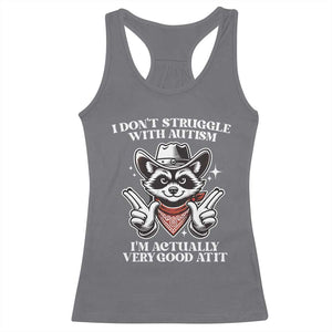 Funny Autistic Raccoon Racerback Tank Top I Don't Struggle With Autism TS02 Charcoal Print Your Wear