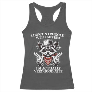 Funny Autistic Raccoon Racerback Tank Top I Don't Struggle With Autism TS02 Dark Heather Print Your Wear