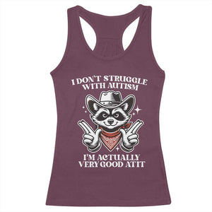 Funny Autistic Raccoon Racerback Tank Top I Don't Struggle With Autism TS02 Maroon Print Your Wear