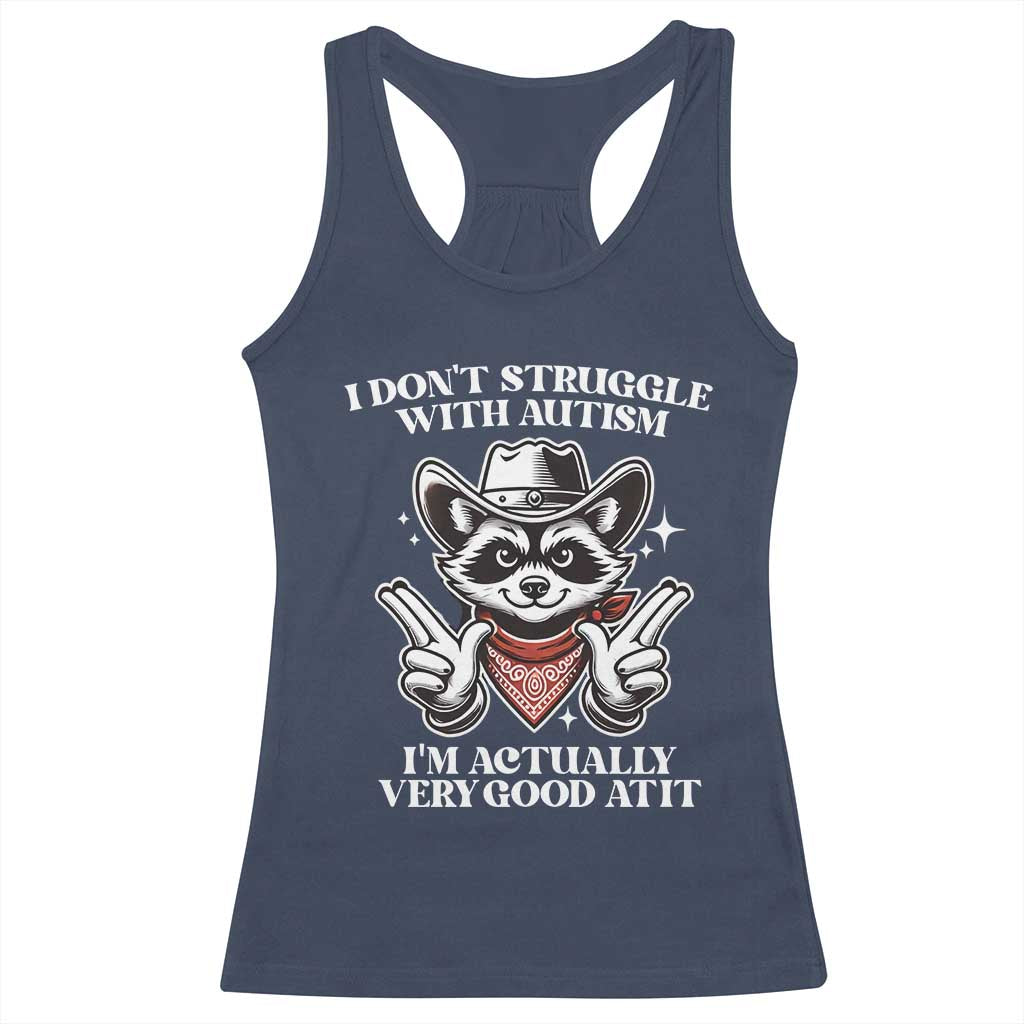 Funny Autistic Raccoon Racerback Tank Top I Don't Struggle With Autism TS02 Navy Print Your Wear