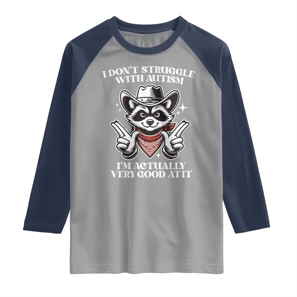 Funny Autistic Raccoon Raglan Shirt I Don't Struggle With Autism TS02 Sport Gray Navy Print Your Wear