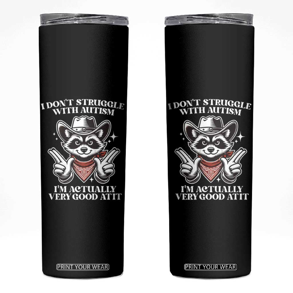 Funny Autistic Raccoon Skinny Tumbler I Don't Struggle With Autism TS02 Black Print Your Wear