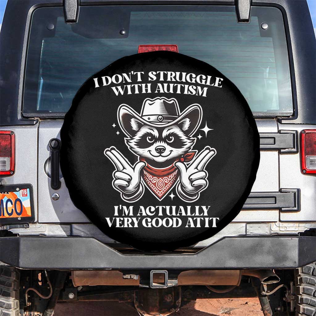 Funny Autistic Raccoon Spare Tire Cover I Don't Struggle With Autism TS02 No hole Black Print Your Wear