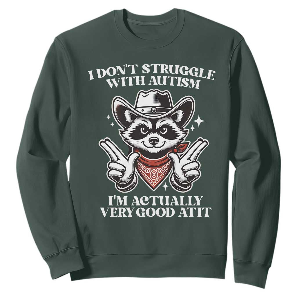 Funny Autistic Raccoon Sweatshirt I Don't Struggle With Autism TS02 Dark Forest Green Print Your Wear