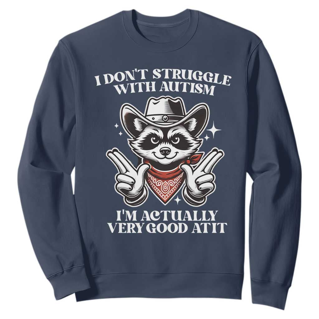 Funny Autistic Raccoon Sweatshirt I Don't Struggle With Autism TS02 Navy Print Your Wear