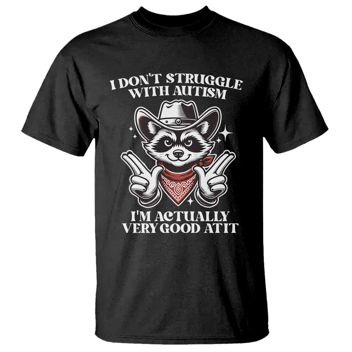 Funny Autistic Raccoon T Shirt I Don't Struggle With Autism TS02 Black Print Your Wear