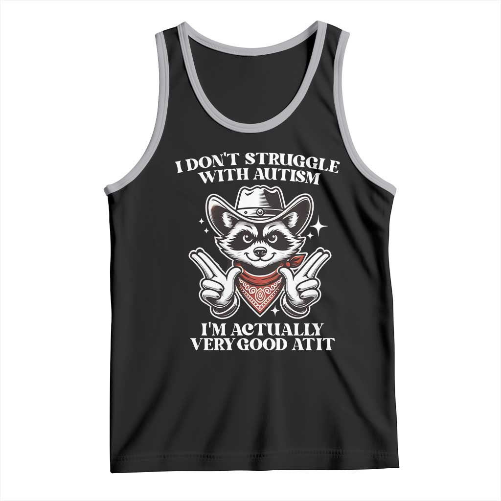 Funny Autistic Raccoon Tank Top I Don't Struggle With Autism TS02 Black Athletic Heather Print Your Wear