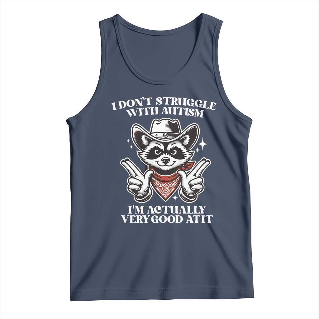 Funny Autistic Raccoon Tank Top I Don't Struggle With Autism TS02 Navy Print Your Wear