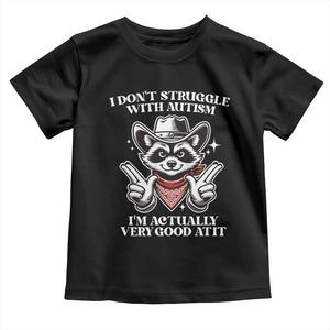 Funny Autistic Raccoon Toddler T Shirt I Don't Struggle With Autism TS02 Black Print Your Wear