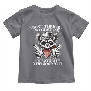 Funny Autistic Raccoon Toddler T Shirt I Don't Struggle With Autism TS02 Charcoal Print Your Wear