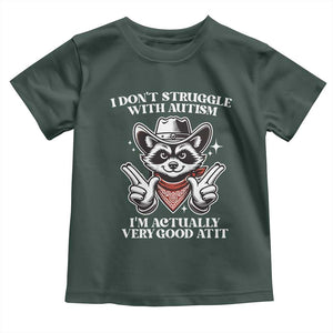 Funny Autistic Raccoon Toddler T Shirt I Don't Struggle With Autism TS02 Dark Forest Green Print Your Wear