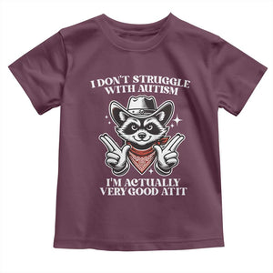 Funny Autistic Raccoon Toddler T Shirt I Don't Struggle With Autism TS02 Maroon Print Your Wear