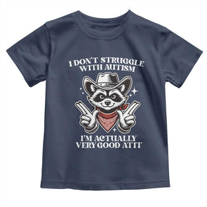 Funny Autistic Raccoon Toddler T Shirt I Don't Struggle With Autism TS02 Navy Print Your Wear