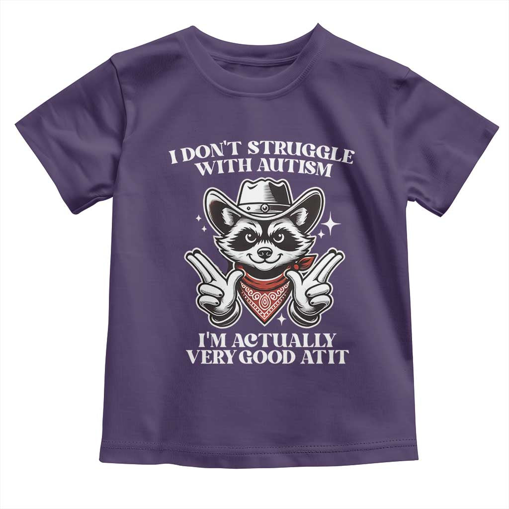 Funny Autistic Raccoon Toddler T Shirt I Don't Struggle With Autism TS02 Purple Print Your Wear