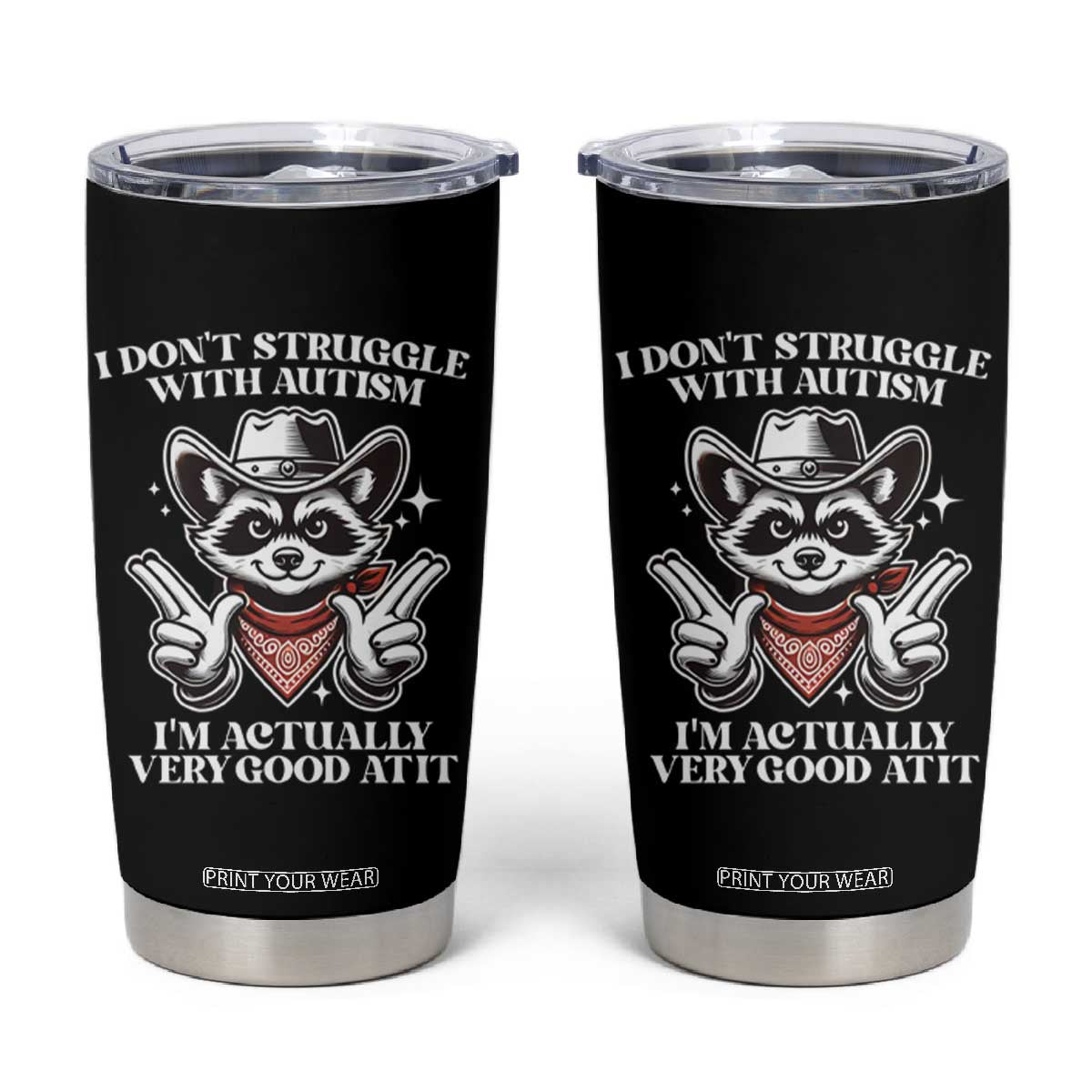Funny Autistic Raccoon Tumbler Cup I Don't Struggle With Autism TS02 Black Print Your Wear