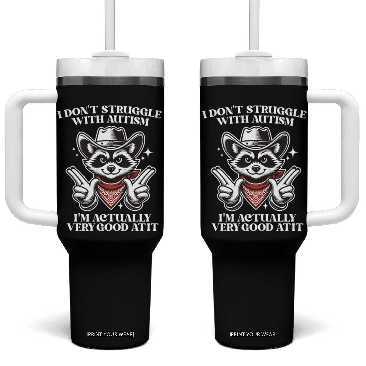 Funny Autistic Raccoon Tumbler With Handle I Don't Struggle With Autism TS02 One Size: 40 oz Black Print Your Wear