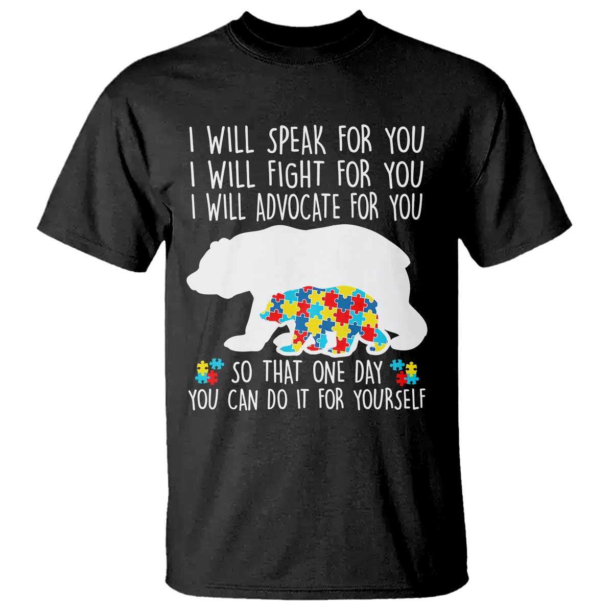 Autism Mama Bear T Shirt I Will Speak Fight Advocate For You TS02 Black Print Your Wear