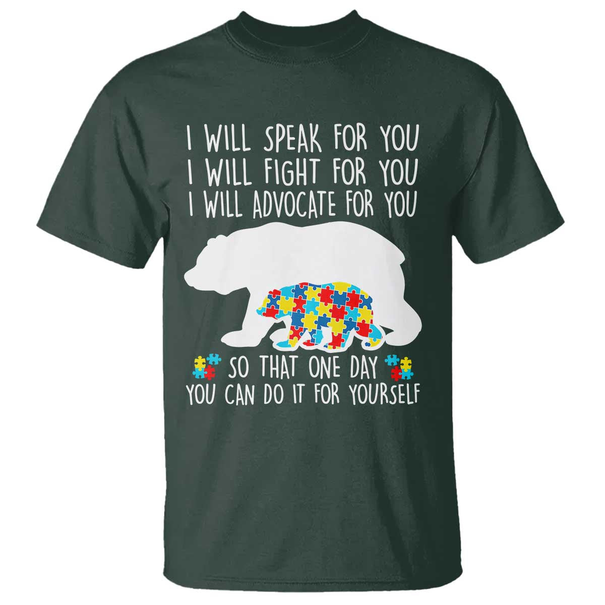 Autism Mama Bear T Shirt I Will Speak Fight Advocate For You TS02 Dark Forest Green Print Your Wear
