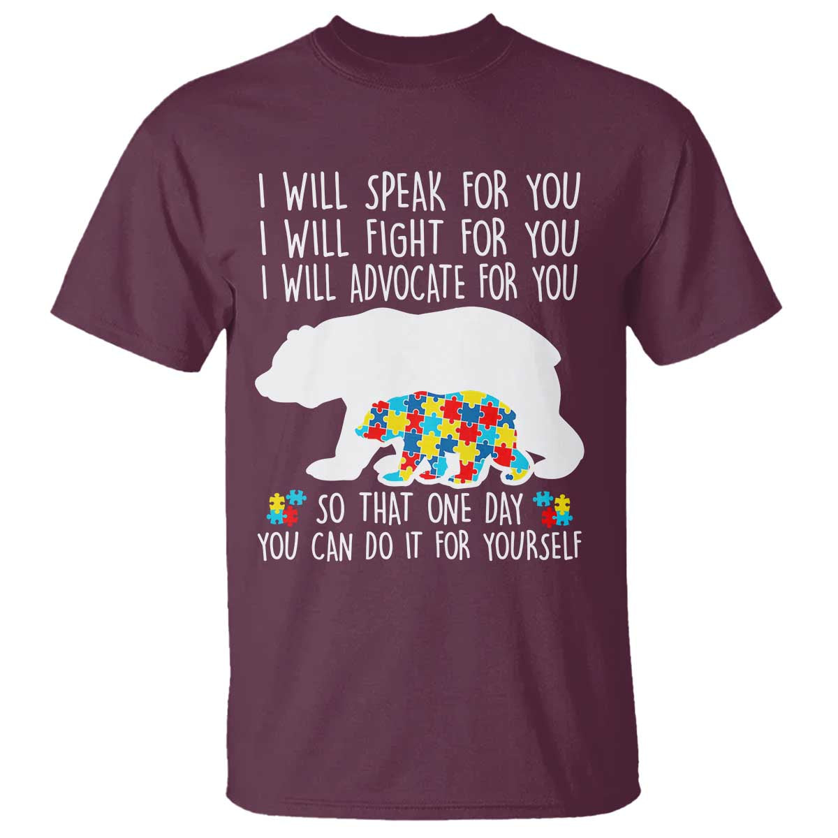 Autism Mama Bear T Shirt I Will Speak Fight Advocate For You TS02 Maroon Print Your Wear