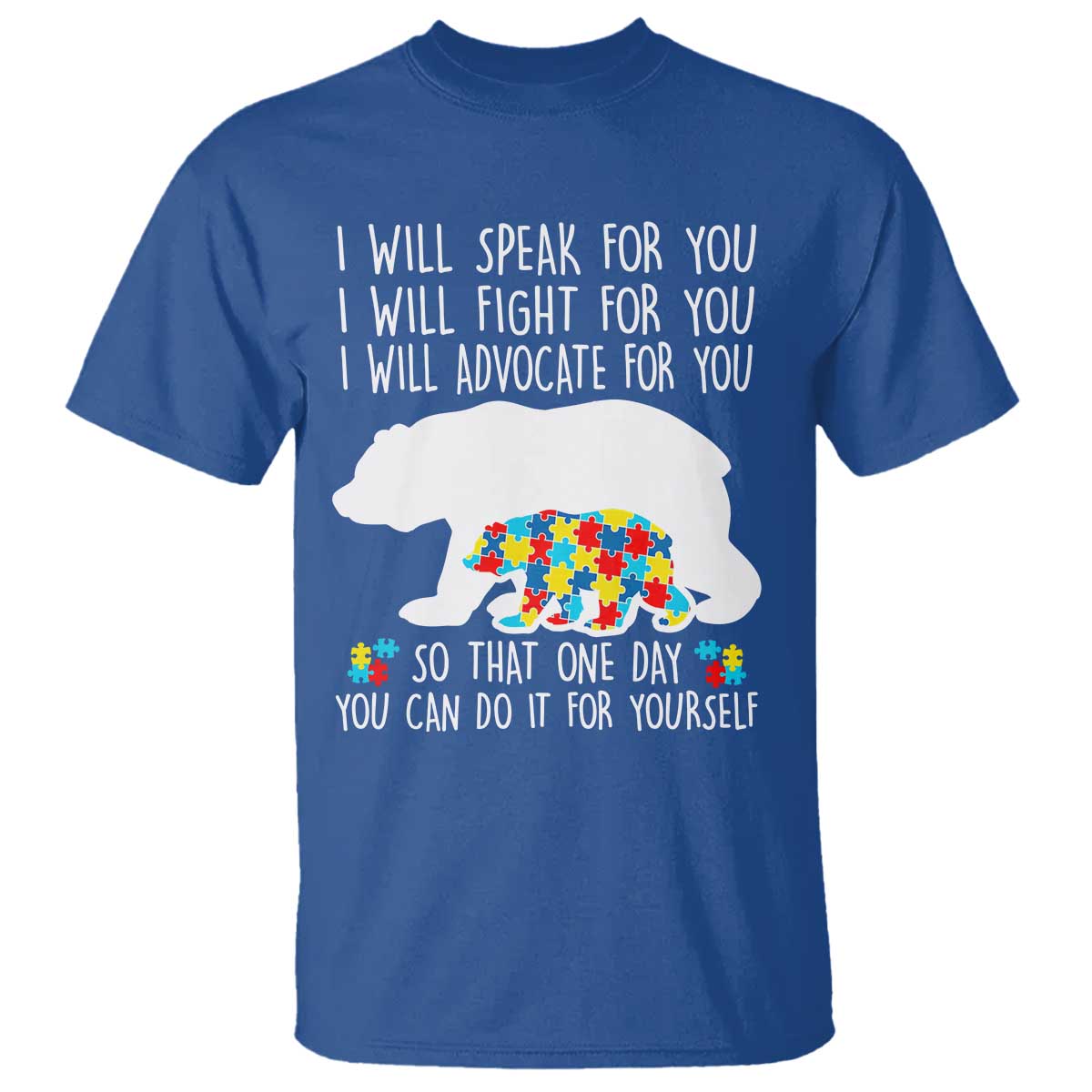 Autism Mama Bear T Shirt I Will Speak Fight Advocate For You TS02 Royal Blue Print Your Wear