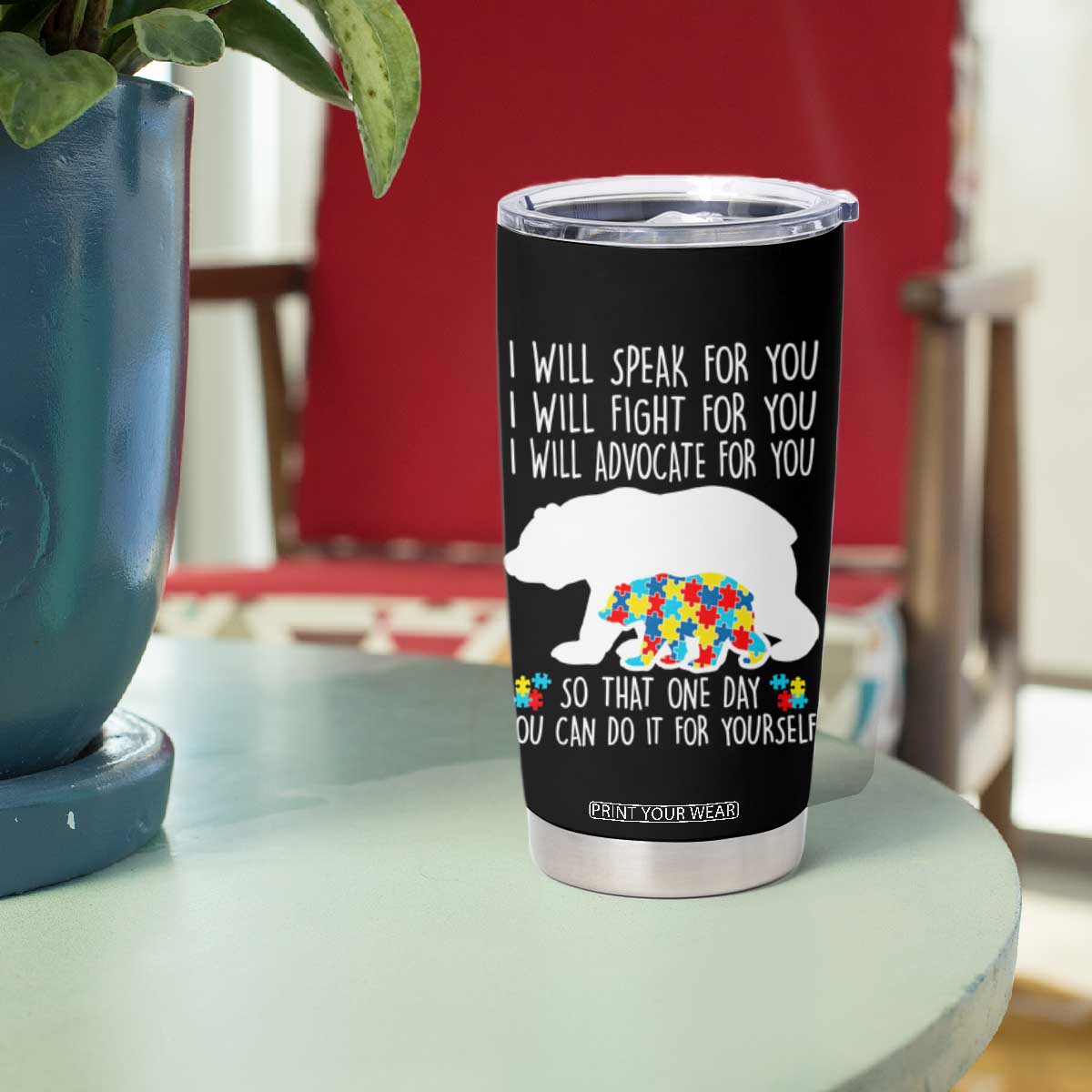Autism Mama Bear Tumbler Cup I Will Speak Fight Advocate For You TS02 Print Your Wear