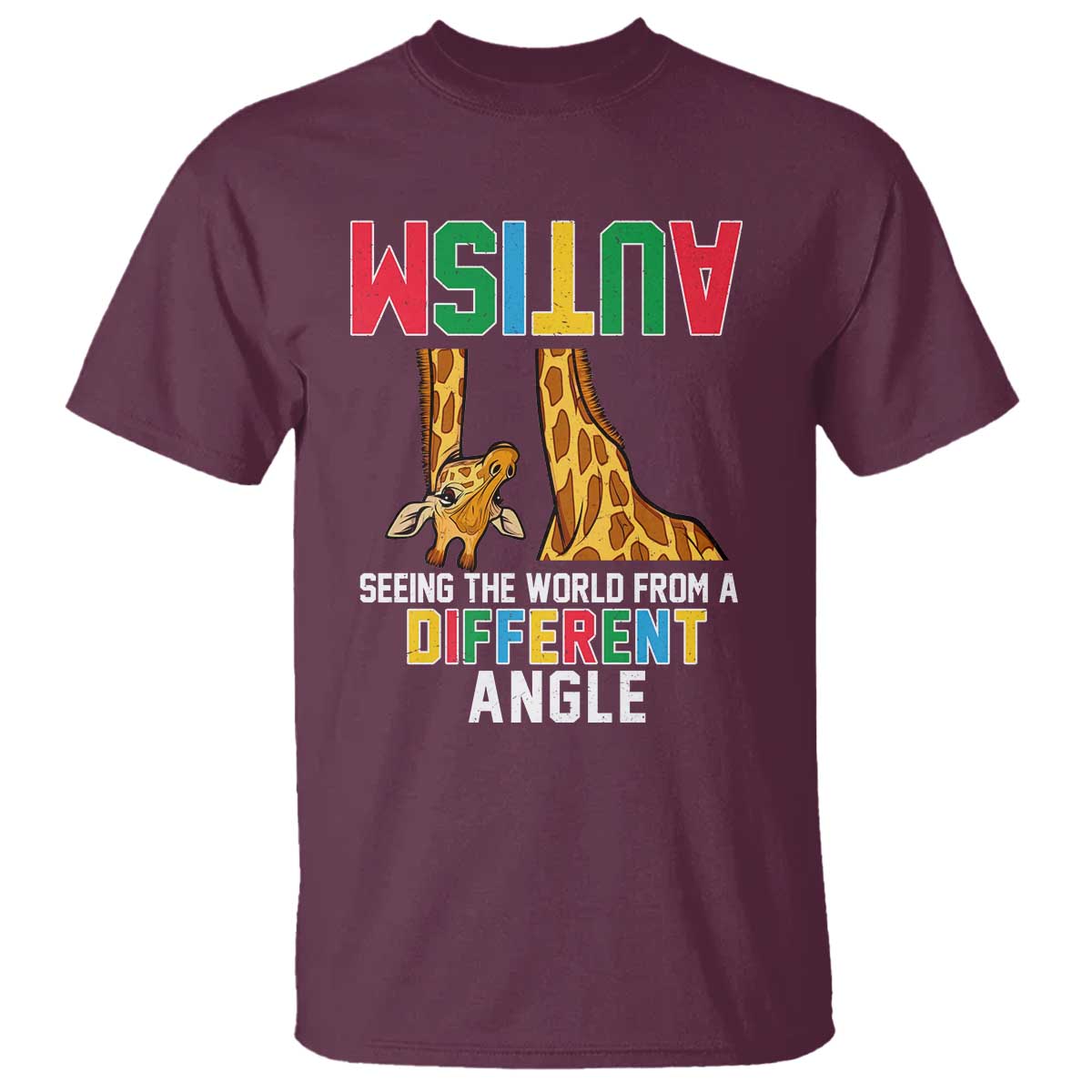 Giraffe Autism Awareness T Shirt Seeing World Different Angle TS02 Maroon Print Your Wear