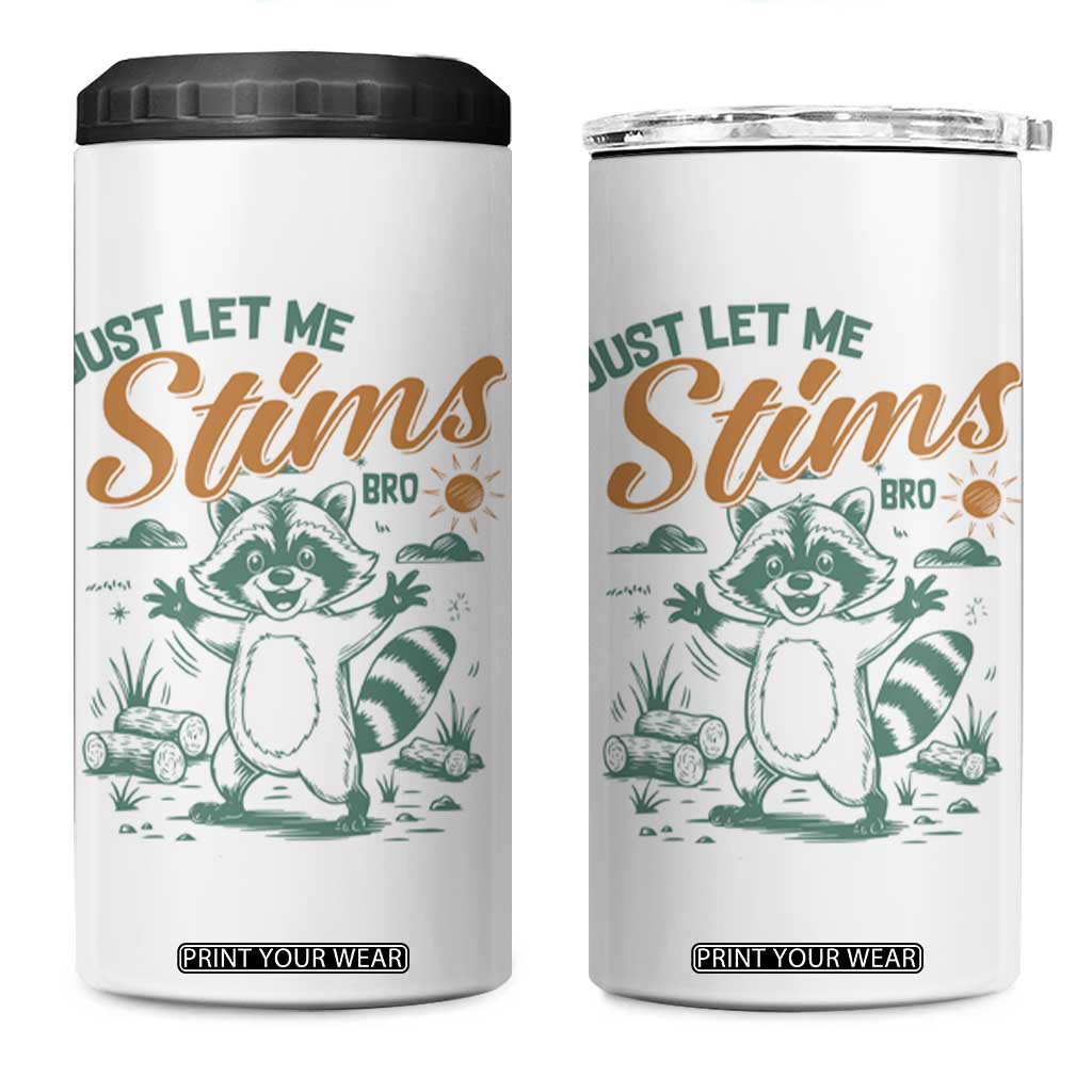 Funny Raccoon Autism Awareness 4 in 1 Can Cooler Tumbler Just Let Me Stim Bro TS02 One Size: 16 oz White Print Your Wear