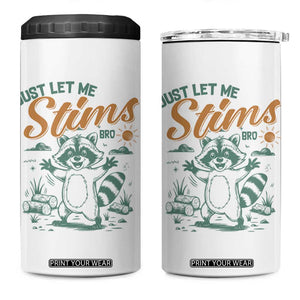 Funny Raccoon Autism Awareness 4 in 1 Can Cooler Tumbler Just Let Me Stim Bro TS02 One Size: 16 oz White Print Your Wear