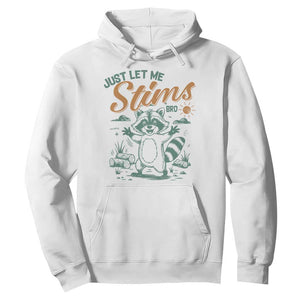 Funny Raccoon Autism Awareness Hoodie Just Let Me Stim Bro TS02 White Print Your Wear