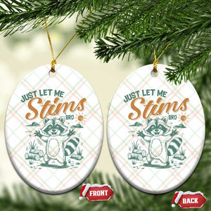 Funny Raccoon Autism Awareness Ceramic Ornament Just Let Me Stim Bro TS02 Print Your Wear