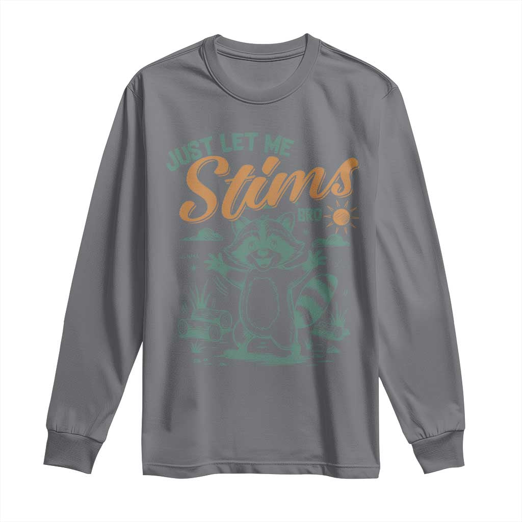 Funny Raccoon Autism Awareness Long Sleeve Shirt Just Let Me Stim Bro TS02 Charcoal Print Your Wear