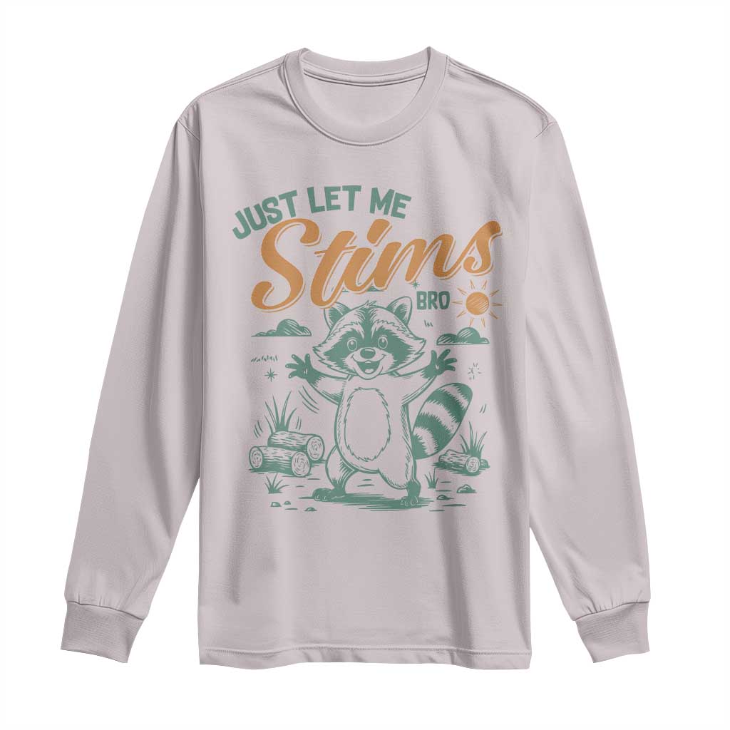 Funny Raccoon Autism Awareness Long Sleeve Shirt Just Let Me Stim Bro TS02 Ice Gray Print Your Wear