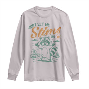 Funny Raccoon Autism Awareness Long Sleeve Shirt Just Let Me Stim Bro TS02 Ice Gray Print Your Wear