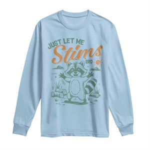 Funny Raccoon Autism Awareness Long Sleeve Shirt Just Let Me Stim Bro TS02 Light Blue Print Your Wear