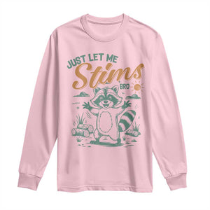 Funny Raccoon Autism Awareness Long Sleeve Shirt Just Let Me Stim Bro TS02 Light Pink Print Your Wear