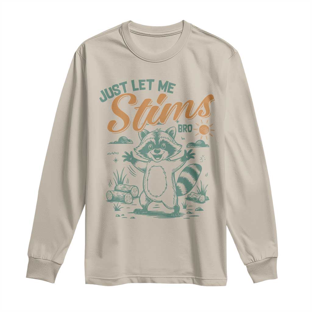 Funny Raccoon Autism Awareness Long Sleeve Shirt Just Let Me Stim Bro TS02 Sand Print Your Wear