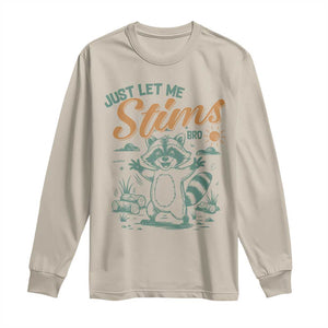 Funny Raccoon Autism Awareness Long Sleeve Shirt Just Let Me Stim Bro TS02 Sand Print Your Wear