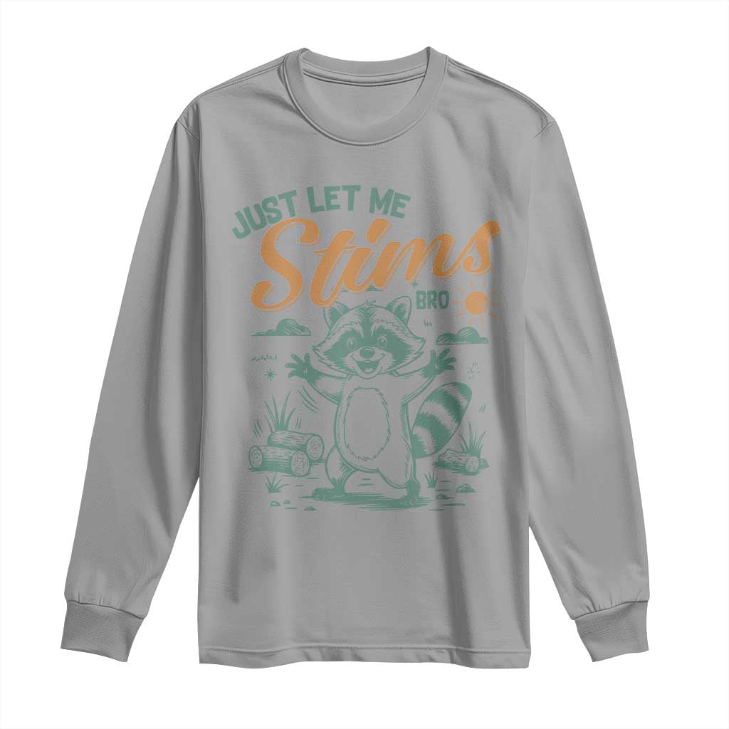 Funny Raccoon Autism Awareness Long Sleeve Shirt Just Let Me Stim Bro TS02 Sport Gray Print Your Wear