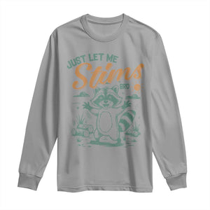 Funny Raccoon Autism Awareness Long Sleeve Shirt Just Let Me Stim Bro TS02 Sport Gray Print Your Wear