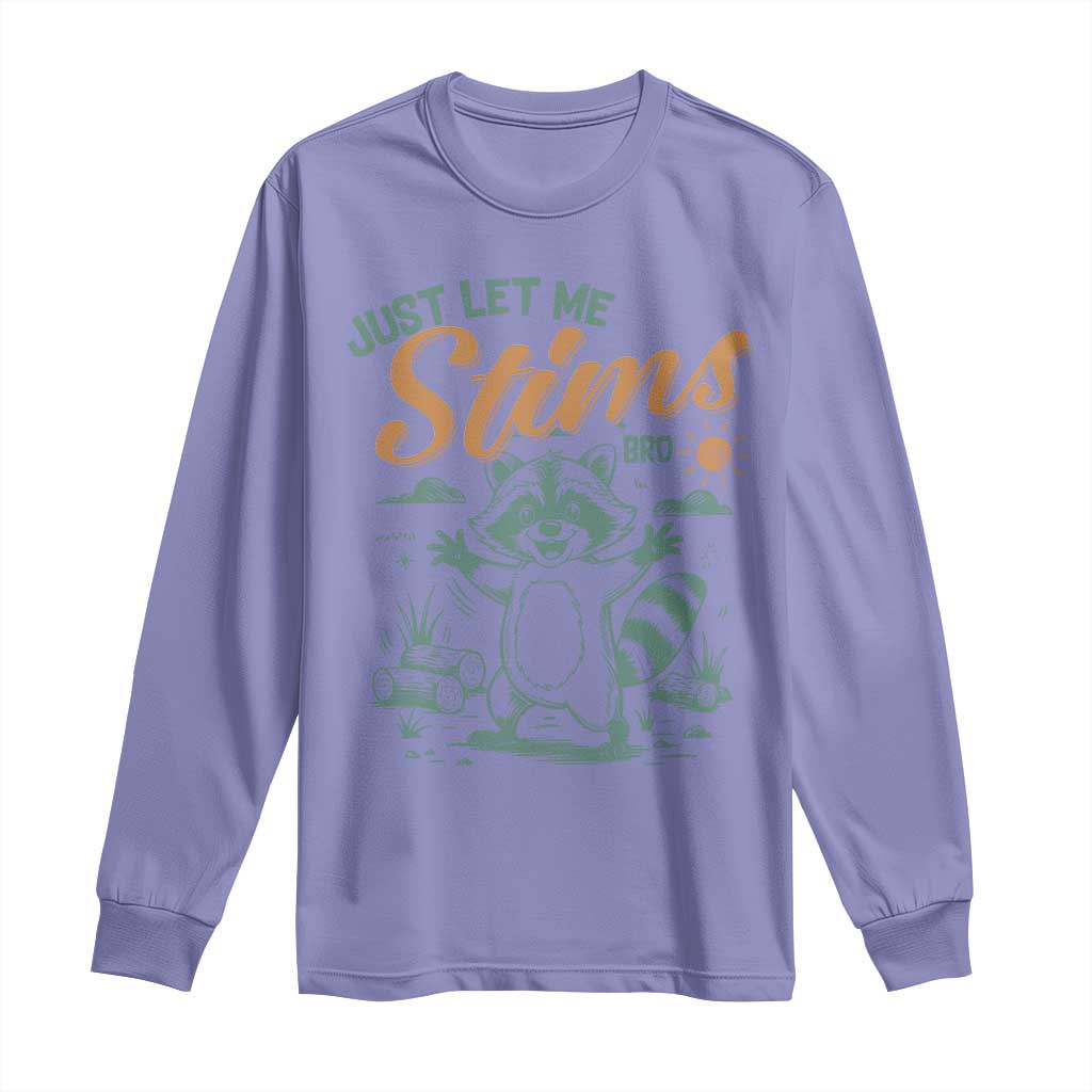 Funny Raccoon Autism Awareness Long Sleeve Shirt Just Let Me Stim Bro TS02 Violet Print Your Wear