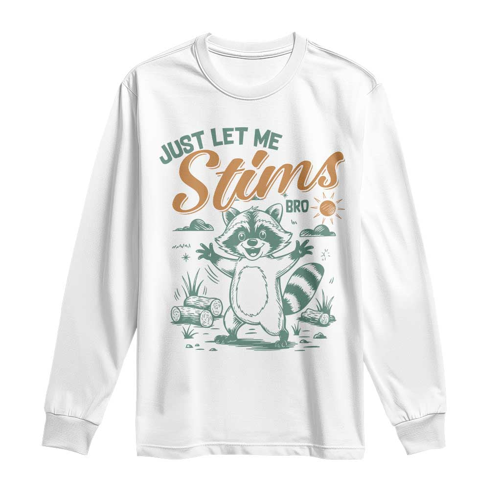 Funny Raccoon Autism Awareness Long Sleeve Shirt Just Let Me Stim Bro TS02 White Print Your Wear
