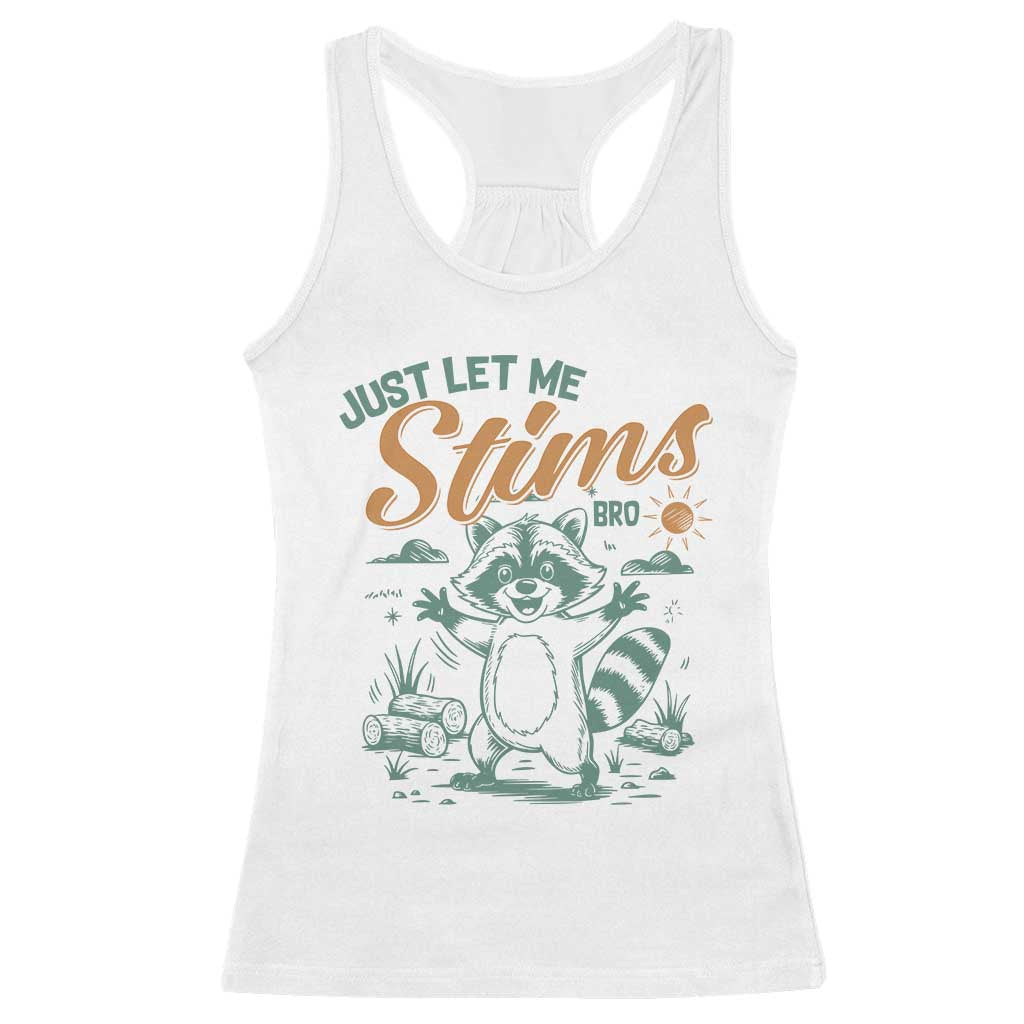 Funny Raccoon Autism Awareness Racerback Tank Top Just Let Me Stim Bro TS02 White Print Your Wear