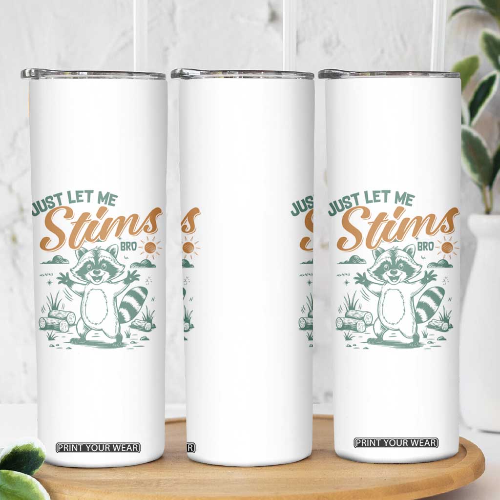 Funny Raccoon Autism Awareness Skinny Tumbler Just Let Me Stim Bro TS02 Print Your Wear