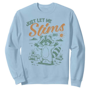 Funny Raccoon Autism Awareness Sweatshirt Just Let Me Stim Bro TS02 Light Blue Print Your Wear
