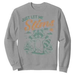 Funny Raccoon Autism Awareness Sweatshirt Just Let Me Stim Bro TS02 Sport Gray Print Your Wear