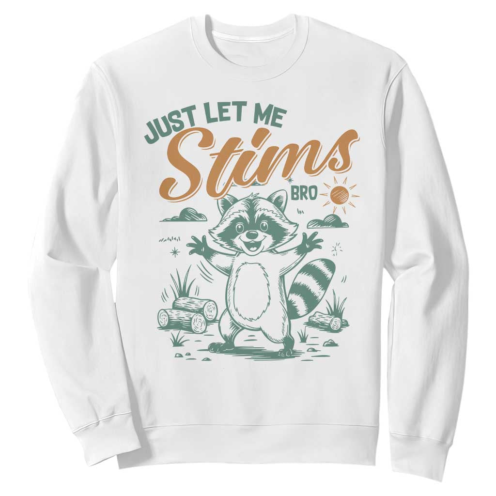 Funny Raccoon Autism Awareness Sweatshirt Just Let Me Stim Bro TS02 White Print Your Wear