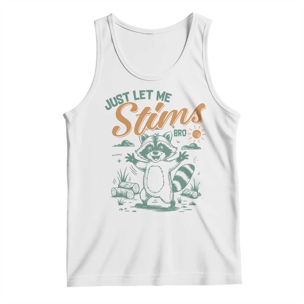 Funny Raccoon Autism Awareness Tank Top Just Let Me Stim Bro TS02 White Print Your Wear