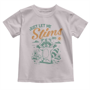 Funny Raccoon Autism Awareness Toddler T Shirt Just Let Me Stim Bro TS02 Ice Gray Print Your Wear