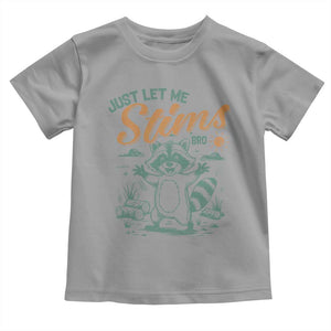 Funny Raccoon Autism Awareness Toddler T Shirt Just Let Me Stim Bro TS02 Sport Gray Print Your Wear